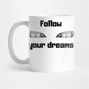 Follow your dreams Mug